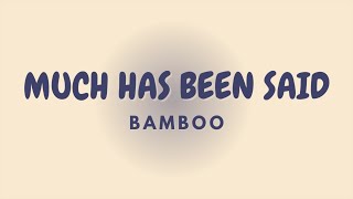 MUCH HAS BEEN SAID + Lyrics | BAMBOO