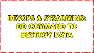 DevOps & SysAdmins: DD command to destroy data Net Worth
