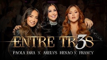 ENTRE TRES - Arelys Henao X @FrancyPopular  X @PaolaJaraPJ   (Video Oficial)