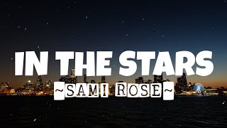 Sami Rose - In The Stars (Lyrics)