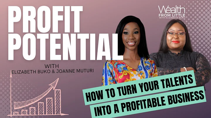 Profit Potential: How To Turn Your Talents Into A Profitable Business with Joanne Muturi