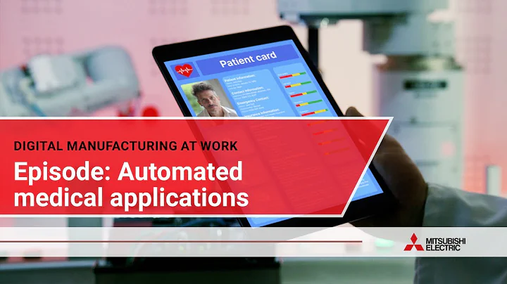 Digital manufacturing at work: Automated medical applications I Mitsubishi Electric