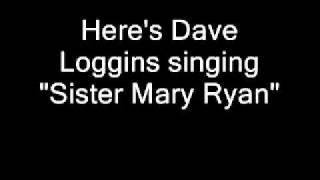 Video thumbnail of "Dave Loggins - Sister Mary Ryan"