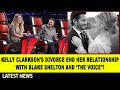 Kelly Clarkson’s Divorce End Her Relationship With Blake Shelton And ‘The Voice’?