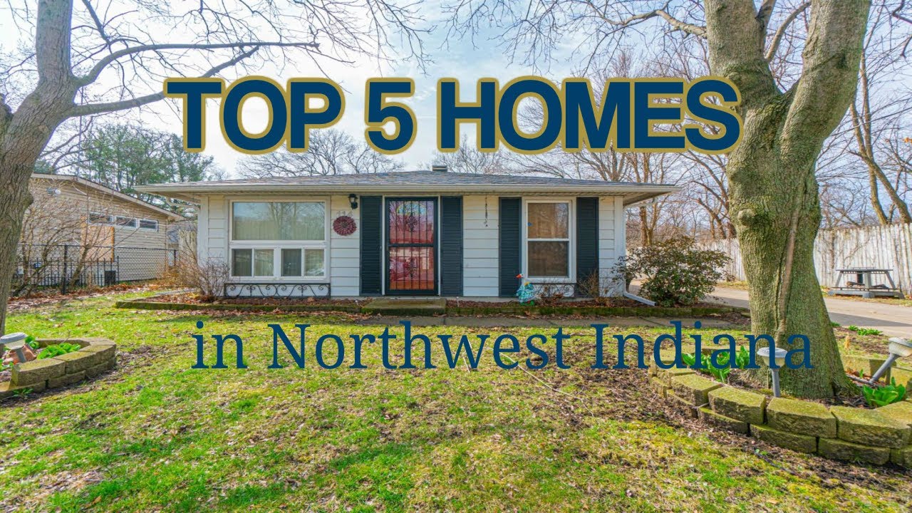 Homes are Still Selling Top 5 Homes of Northwest Indiana