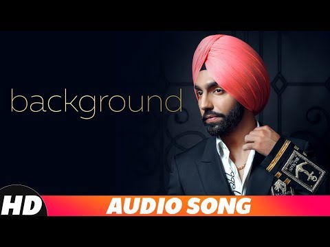 Background (Audio Song) | Ammy Virk | MixSingh | New Punjabi Songs 2018 | Latest Punjabi Songs