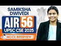 UPSC CSE 2025 AIR 56, Samiksha Dwivedi | Full Mock Interview | StudyIQ IAS