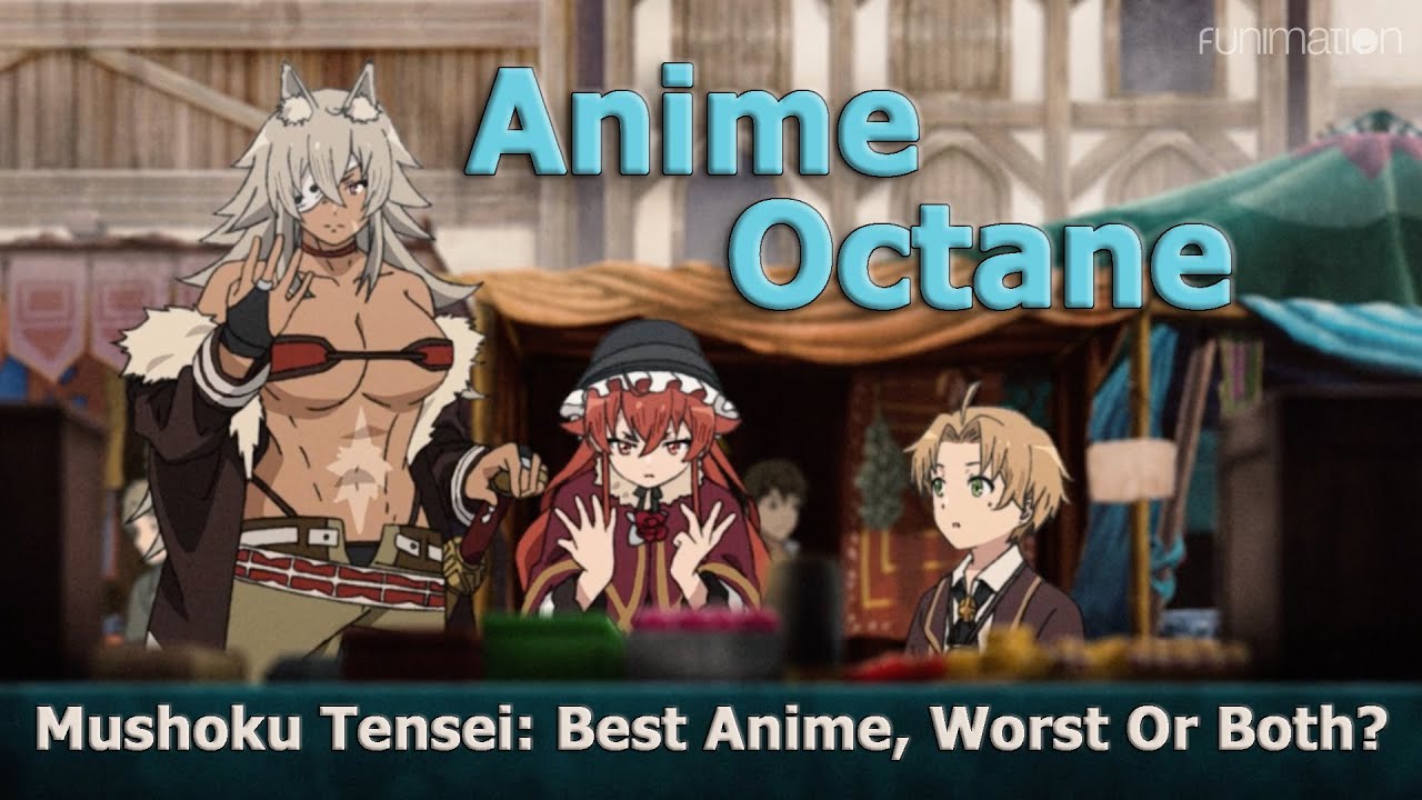 Anime Octane: Is Mushoku Tensei The Best Anime, The Worst Or Both
