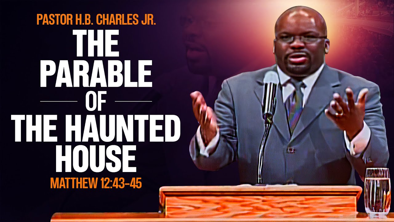 Pastor HB Charles Jr s Powerful Sermon On The Parable Of The Haunted pastor-hb-charles-jr-s-powerful-sermon-on-the-parable-of-the-haunted
