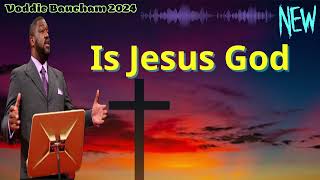 Is Jesus God   Voddie Baucham Short Sermon   John MacArthur