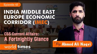India Middle East Europe Economic Corridor (IMEC) | A Fortnightly Glance | Ahmad Ali Naqvi | Ep:43