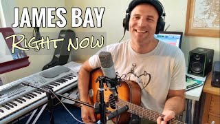 Right Now - James Bay (cover)