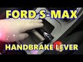 Ford S-Max Handbrake Lever Sticks, Parking Brake, E-Brake