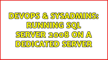 DevOps & SysAdmins: Running SQL Server 2008 on a dedicated server (2 Solutions!!)