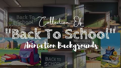 Back To School !! 4K Education animation video background collections