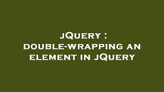 jQuery : double-wrapping an element in jQuery