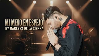 Mi Mero En Espejo - Dareyes De La Sierra