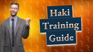 How do you train Haki in Blox fruits?