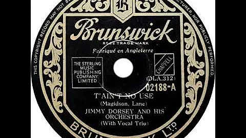 Jimmy Dorsey - T'ain't No Use (Toots Camarata, Bobby Byrne, Roc Hillman)