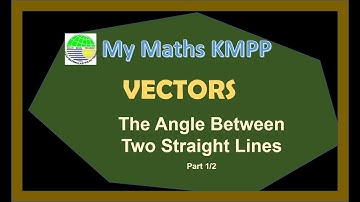 Vectors The Angle Between Two Straight Lines - Part 1/2