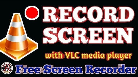How to Record your Computer Desktop Screen with VLC Media Player