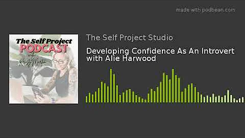 Developing Confidence As An Introvert with Alie Harwood
