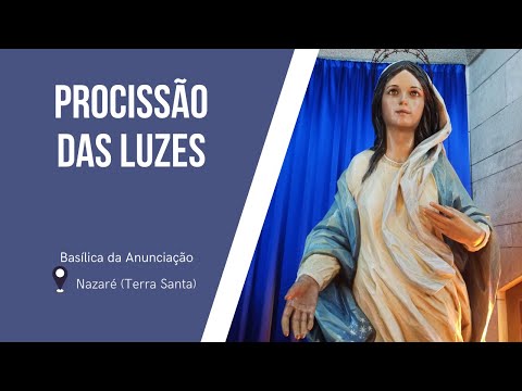 Procissão das Luzes na Basílica da Anunciação | 23 de Julho de 2022