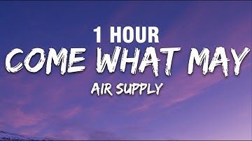 Thumbnail of [1 HOUR] Air Supply - Come What May (Lyrics)