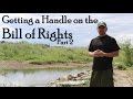 Getting a Handle on the Bill of Rights - Part 2