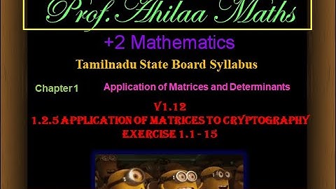 Prof.Ahilaa Maths - +2 Maths - V1.12 -1.2.5 Application of Matrices to Cryptography, Exercise 1.1-15