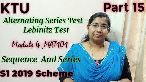 Alternating Series test(Lebinitz Test)|Sequence and Series Module 4|MAT101|S1|Part 15