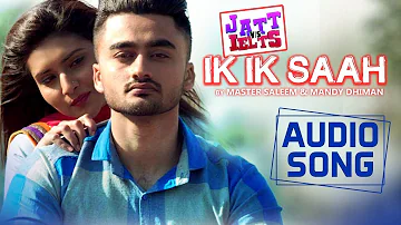 Ik Ik Saah | Full Song | Master Saleem, Mandy Dhiman | JATT vs IELTS | Ravneet, Khushi | 22nd June