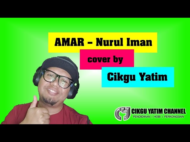 AMAR - Nurul Iman (Cover by - Cikgu Yatim) class=