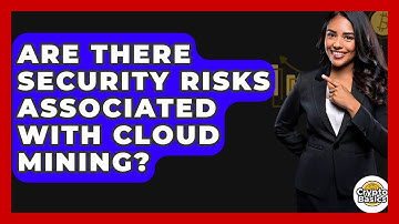 Are There Security Risks Associated With Cloud Mining? - CryptoBasics360.com