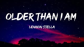 Lennon Stella - Older Than I Am (Lyrics)