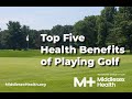 Top Five Health Benefits of Playing Golf from Middlesex Health