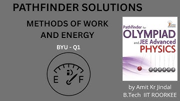 PATHFINDER SOLUTIONS || METHODS OF WORK AND ENERGY || BYU Q 1 || BUILD YOUR UNDERSTANDING