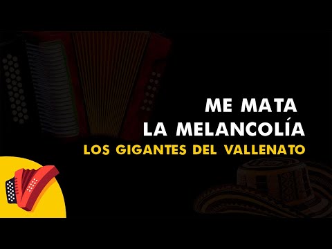 Me Mata La Melancolía, Los Gigantes Del Vallenato, Video Letra - Sentir Vallenato