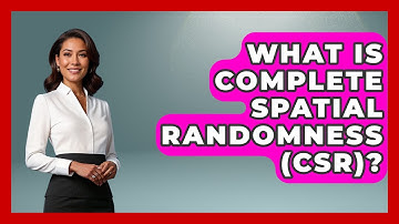 What Is Complete Spatial Randomness (CSR)? - The Geography Atlas