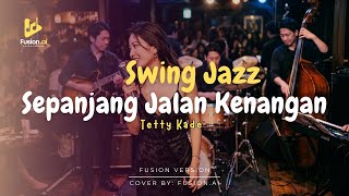 Sepanjang Jalan Kenangan - Tetty Kade (Swing Jazz)