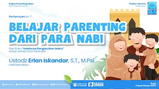[KAJIAN BEDAH BUKU] BELAJAR PARENTING DARI PARA NABI - Kak Erlan Iskandar, S.T,. M.Psi.