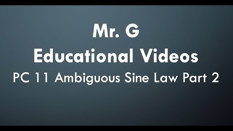 PC 11 Week 5 - Video #2: Ambiguous Sine Law Part 2
