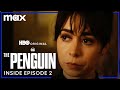 The Penguin | Inside Episode 2 | Max