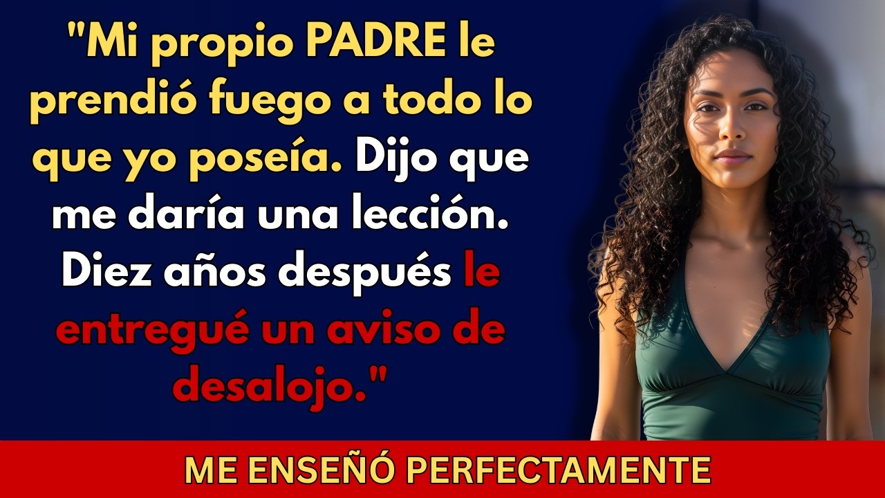 Mi papá quemó mis pertenencias para 