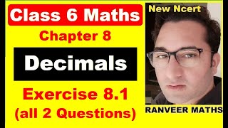 Class 6 Maths - Exercise 8.1 | Ex.8.1 Class 6 | Decimals | New Ncert | Ranveer Maths 6