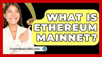 What Is Ethereum Mainnet? - CryptoBasics360.com