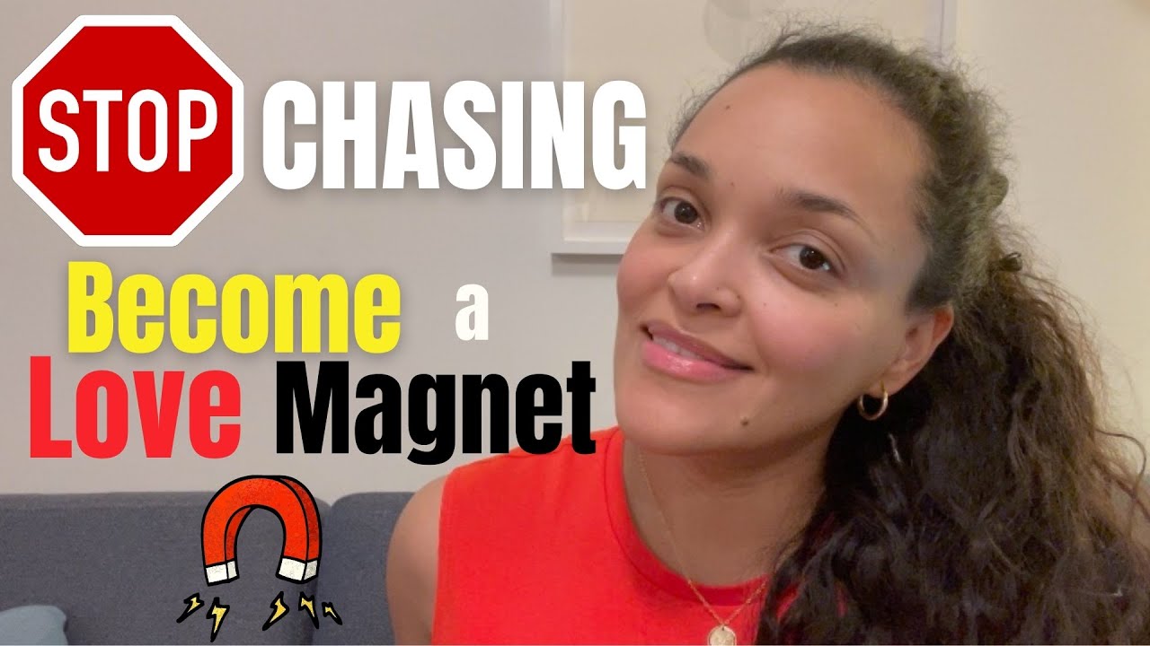 STOP chasing love - BECOME A LOVE MAGNET instead