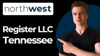 How To Register An LLC In Tennessee Using Northwest Full Guide