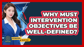 Why Must Intervention Objectives Be Well-Defined?