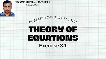 TN STATEBOARD | 12TH MATHS | CHAPTER 3 | THEORY OF EQUATIONS | EX 3.1